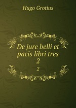 De jure belli et pacis libri tres. 2