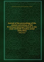 Journal of the proceedings of the annual convention of the Protestant Episcopal Church in the state of North-Carolina serial. 26th(1842)