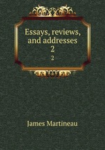 Essays, reviews, and addresses. 2