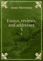 Essays, reviews, and addresses. 3