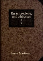 Essays, reviews, and addresses. 4