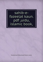 sahib-e-fazeelat kaun.pdf ,urdu,islamic book,