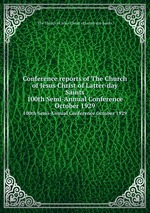 Conference reports of The Church of Jesus Christ of Latter-day Saints. 100th Semi-Annual Conference October 1929