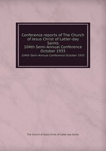 Conference reports of The Church of Jesus Christ of Latter-day Saints. 104th Semi-Annual Conference October 1933