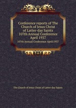 Conference reports of The Church of Jesus Christ of Latter-day Saints. 107th Annual Conference April 1937