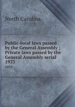Public-local laws passed by the General Assembly ; Private laws passed by the General Assembly serial. 1933