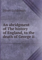 An abridgment of The history of England, to the death of George ii