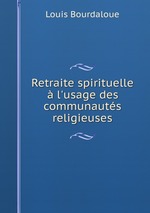 Retraite spirituelle  l`usage des communauts religieuses