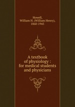 A textbook of physiology : for medical students and physicians