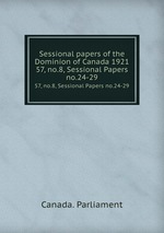 Sessional papers of the Dominion of Canada 1921. 57, no.8, Sessional Papers no.24-29