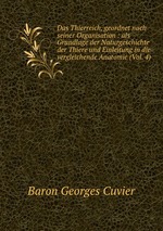 Das Thierreich, geordnet nach seiner Organisation : als Grundlage der Naturgeschichte der Thiere und Einleitung in die vergleichende Anatomie (Vol. 4)