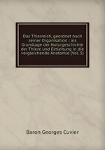 Das Thierreich, geordnet nach seiner Organisation : als Grundlage der Naturgeschichte der Thiere und Einleitung in die vergleichende Anatomie (Vol. 5)