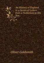 An History of England in a Series of Letters from a Nobleman to His Son
