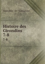 Histoire des Girondins. 7-8