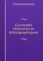 Curiosits littraires et bibliographiques