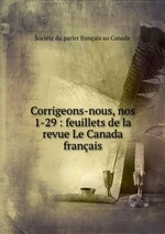 Corrigeons-nous, nos 1-29 : feuillets de la revue Le Canada franais