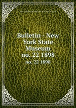 Bulletin - New York State Museum. no. 22 1898