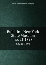 Bulletin - New York State Museum. no. 21 1898