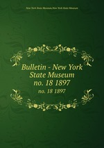 Bulletin - New York State Museum. no. 18 1897