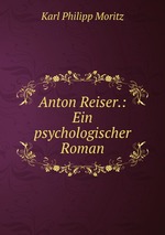 Anton Reiser.: Ein psychologischer Roman