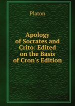 Apology of Socrates and Crito: Edited on the Basis of Cron`s Edition