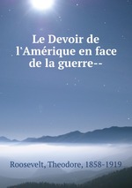 Le Devoir de l`Amrique en face de la guerre--