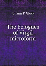 The Eclogues of Virgil microform