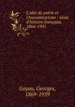 L`ide de patrie et l`humanitarisme : essai d`histoire franaise, 1866-1901