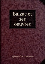 Balzac et ses oeuvres