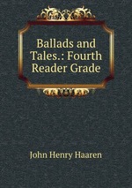 Ballads and Tales.: Fourth Reader Grade