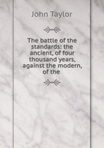 The battle of the standards: the ancient, of four thousand years, against the modern, of the
