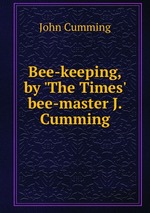 Bee-keeping, by `The Times` bee-master J. Cumming