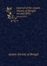 Journal of the Asiatic Society of Bengal. vol.66(1897)