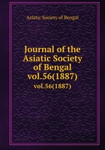 Journal of the Asiatic Society of Bengal. vol.56(1887)