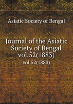 Journal of the Asiatic Society of Bengal. vol.52(1883)