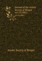 Journal of the Asiatic Society of Bengal. vol.51(1882)