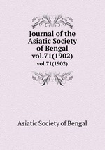 Journal of the Asiatic Society of Bengal. vol.71(1902)