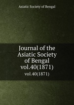 Journal of the Asiatic Society of Bengal. vol.40(1871)