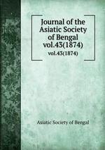 Journal of the Asiatic Society of Bengal. vol.43(1874)