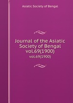 Journal of the Asiatic Society of Bengal. vol.69(1900)