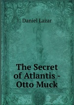 The Secret of Atlantis - Otto Muck