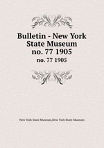 Bulletin - New York State Museum. no. 77 1905