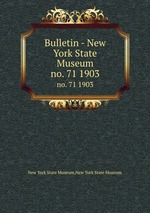 Bulletin - New York State Museum. no. 71 1903