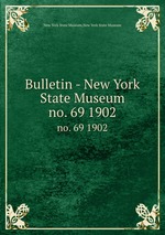 Bulletin - New York State Museum. no. 69 1902