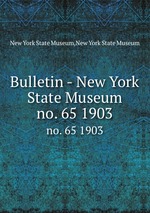 Bulletin - New York State Museum. no. 65 1903