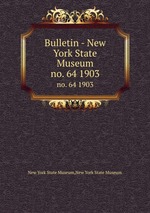 Bulletin - New York State Museum. no. 64 1903