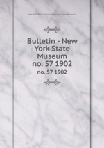 Bulletin - New York State Museum. no. 57 1902