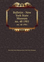 Bulletin - New York State Museum. no. 48 1901