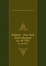 Bulletin - New York State Museum. no. 40 1901