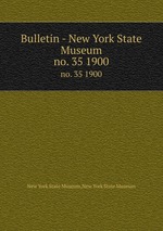 Bulletin - New York State Museum. no. 35 1900
